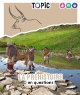 Préhistoire en questions, (la)