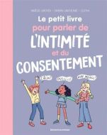 Petit livre pour parler de l'intimité et du consentement, (le)
