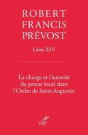 Charge et l'autorité du prieur local dans l'ordre de saint-augustin, (la)
