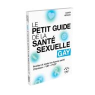 Petit guide de la santé sexuelle gay, (le)