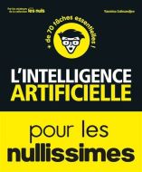 Intelligence artificielle pour les nullissimes, (l')