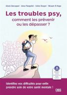Troubles psys, comment les prévenir ou les dépasser ?, (les)